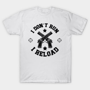 Gun Rights I Don't Run I Reload T-Shirt